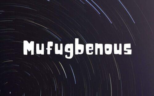 Mufugbenous and Mufugbeneity Means?